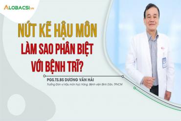 Nứt kẽ hậu môn, làm sao phân biệt với bệnh trĩ?