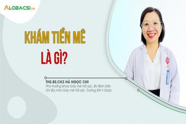 Khám tiền mê là gì?