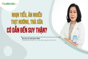 Nhịn tiểu, ăn nhiều thịt nướng, trà sữa có dẫn đến suy thận?