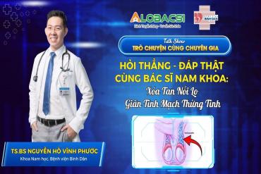 Hỏi thẳng - Đáp thật: Giãn tĩnh mạch thừng tinh