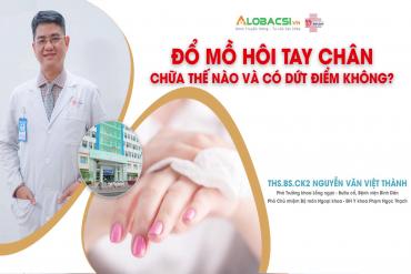 Đổ mồ hôi tay chân, chữa thế nào và có dứt điểm không?