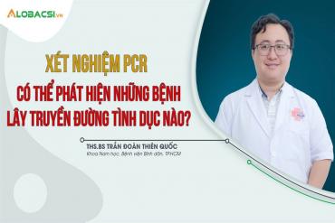 Làm PCR có thể phát hiện những bệnh lây truyền đường tình dục nào?