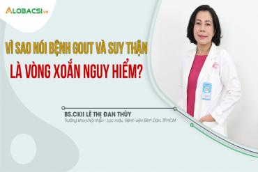 Vòng xoắn nguy hiểm giữa bệnh Gout và suy thận, không phải ai cũng biết