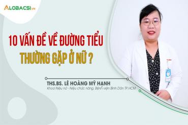 Điểm mặt 10 vấn đề về đường tiểu thường gặp ở nữ giới